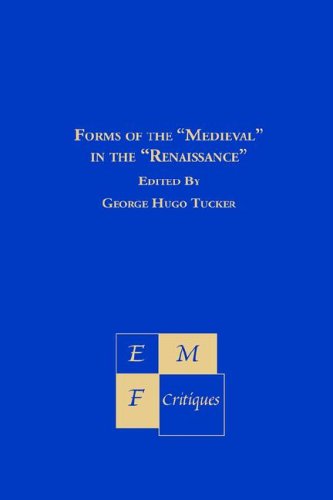 Forms of the "Medieval" in the "Renaissance" :