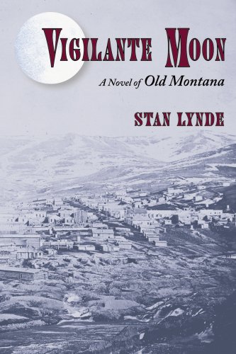 Stock image for Vigilante Moon: A Novel of Old Montana for sale by KuleliBooks