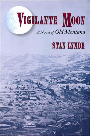 Imagen de archivo de Vigilante Moon: A Novel of Old Montana a la venta por Chaparral Books