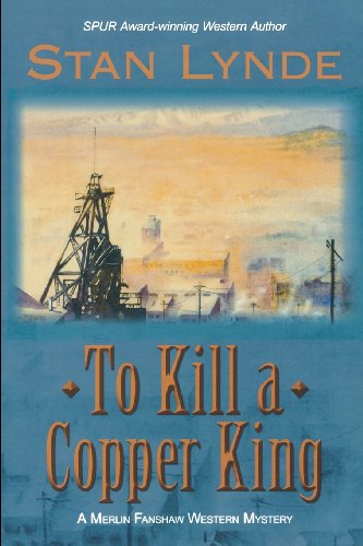 Stock image for To Kill a Copper King: A Merlin Fanshaw Western Mystery for sale by Friends of  Pima County Public Library