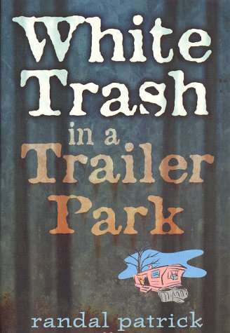 Stock image for White Trash in a Trailer Park for sale by SecondSale