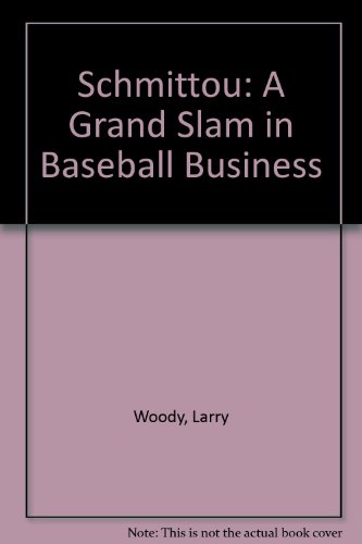 Beispielbild fr Schmittou : A Grand Slam in Baseball, Business, and Life zum Verkauf von Better World Books