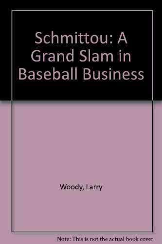 Stock image for Schmittou : A Grand Slam in Baseball, Business, and Life for sale by Better World Books