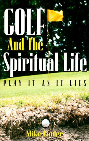 9781886371491: Golf and the Spiritual Life: Play It As It Lies