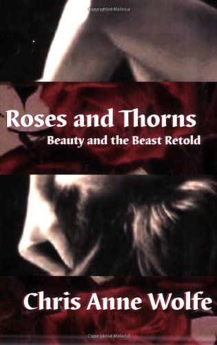 Stock image for Roses & Thorns : Beauty and the Beast Retold (Classic Tales Retold) for sale by Ergodebooks