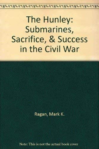 9781886391055: The Hunley: Submarines, Sacrifice, & Success in the Civil War