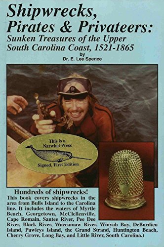 Beispielbild fr Shipwrecks, Pirates & Privateers: Sunken Treasures of the Upper South Carolina Coast, 1521-1865 zum Verkauf von ThriftBooks-Dallas