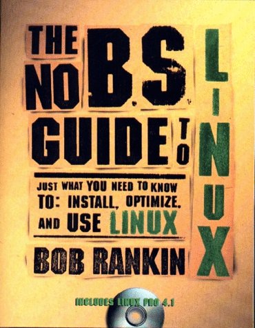 Beispielbild fr The No B. S. Guide to Linux : Just What You Need to Know to Install, Optimize, and Use Linux zum Verkauf von Better World Books