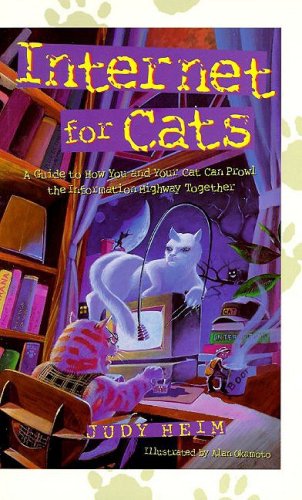 Imagen de archivo de Internet for Cats: A Guide to How You and Your Cat Can Prowl the Information Highway Together a la venta por Wonder Book
