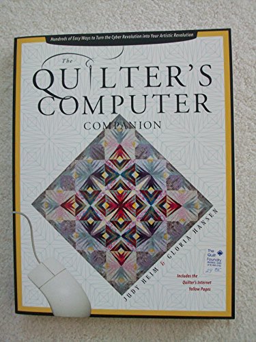 Beispielbild fr Quilter's Computer Companion: Hundreds of Easy Ways to Turn the Cyber Revolution into Your Artistic Revolution zum Verkauf von Wonder Book