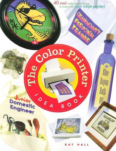 Stock image for The Color Printer Idea Book : 40 Cool and Practical Things to Make with Your Ink Jet Printer for sale by Better World Books: West