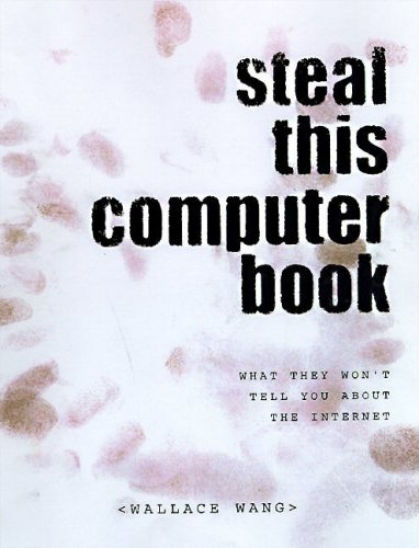 Beispielbild fr Steal This Computer Book: What They Won't Tell you About the Internet zum Verkauf von Wonder Book