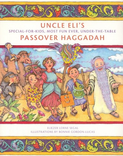 Beispielbild fr Uncle Eli's Passover Haggadah: Special-for-Kids, Most Fun Ever, Under-the-Table Passover Haggadah zum Verkauf von GoldBooks