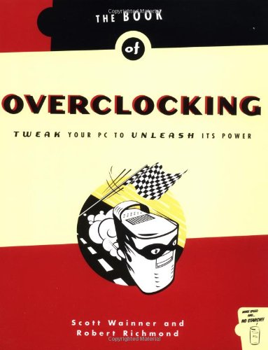 Beispielbild fr The Book of Overclocking: Tweak Your PC to Unleash Its Power zum Verkauf von Wonder Book