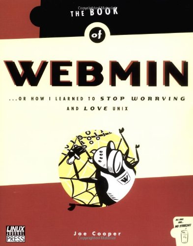 Beispielbild fr The Book of Webmin: or How I Learned to Stop Worrying and Love UNIX zum Verkauf von WeBuyBooks