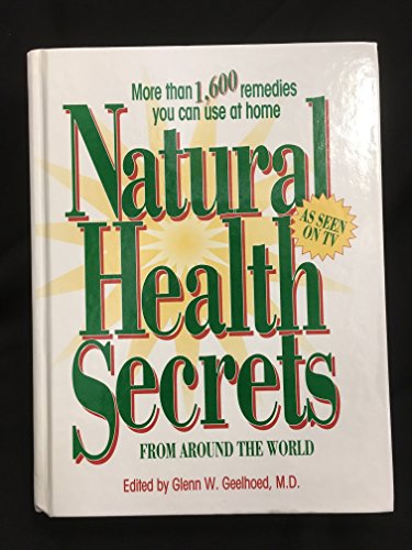 Imagen de archivo de Natural Health Secrets from Around the World : More Than 1600 Remedies You Can Use at Home a la venta por Better World Books