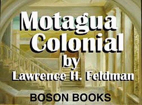 Motagua Colonial (9781886420519) by Feldman, Lawrence; Feldman, Lawrence H.