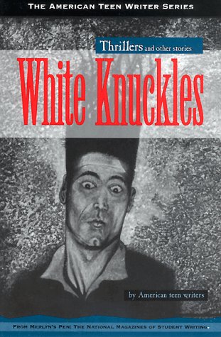 9781886427013: White Knuckles: Thrillers and Other Stories by American Teen Writers (American Teen Writer Series)