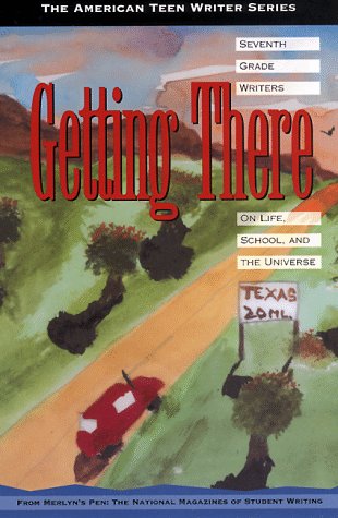 9781886427044: Getting There: Seventh Grade Writing on Life, School, and the Universe