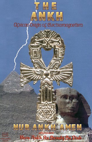 Stock image for The Ankh: African Origin of Electromagnetism for sale by Goodwill of Colorado
