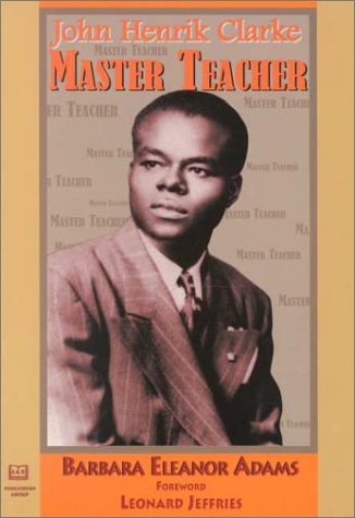 Stock image for John Henrik Clarke: Master Teacher for sale by Best and Fastest Books