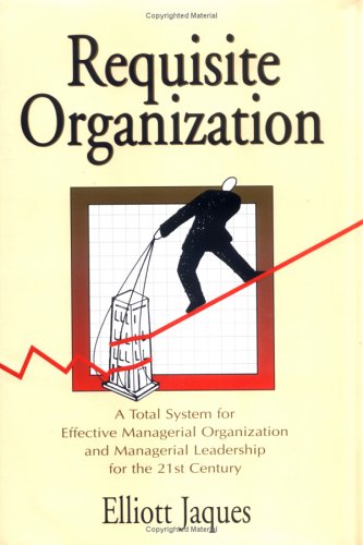 Imagen de archivo de Requisite Organization: A Total System for Effective Managerial Organization and Managerial Leadership for the 21st Century : Amended a la venta por Hafa Adai Books