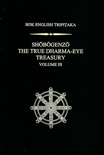 Beispielbild fr Shobogenzo: The True Dharma-Eye Treasury, Vol. 3 (BDK English Tripitaka Series) zum Verkauf von Wizard Books