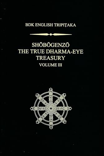 Imagen de archivo de Shobogenzo: The True Dharma-Eye Treasury, Vol. 3 (BDK English Tripitaka Series) a la venta por Wizard Books