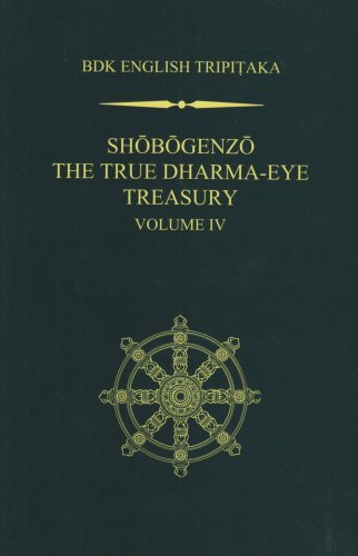 Beispielbild fr SHOBOGENZO: V.4: THE TRUE DHARMA-EYE TREASURY (BDK ENGLISH TRIPITAKA SERIES) TAISHO VOLUME 82, NUMBER 2582 zum Verkauf von Basi6 International