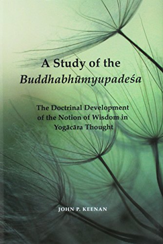 Beispielbild fr A Study of the Buddhabh?myupade?a: The Doctrinal Development of the Notion of Wisdom in Yog?c?ra Thought (Contemporary Issues in Buddhist Studies) zum Verkauf von Irish Booksellers