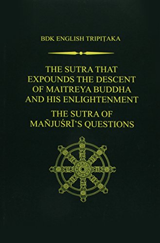 Stock image for The Sutra That Expounds the Descent of Maitreya Buddha and His Enlightenment (Taisho Volume 14, Number 454) & The Sutra of Manjusri's Questions (Taisho Volume 14, Number 468) (BDK English Tripitaka Series) for sale by Fahrenheit's Books