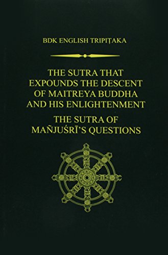 9781886439603: The Sutra That Expounds the Descent of Maitreya Buddha and His Enlightenment; The Sutra of Manjusri's Questions (Bdk English Tripitaka)