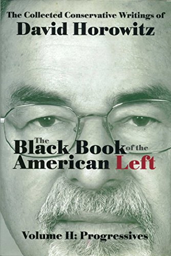 9781886442955: The Black Book of the American Left: The Collected Conservative Writings of David Horowitz: Progressives