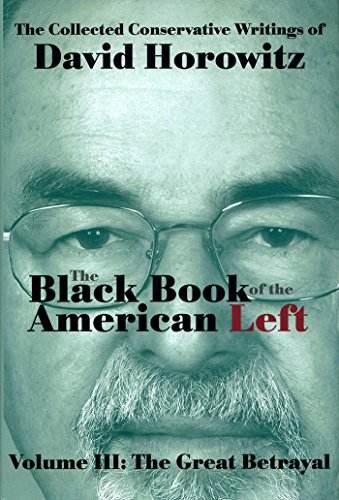 Imagen de archivo de The Black Book of the American Left Volume 3: The Great Betrayal a la venta por Goodwill Books