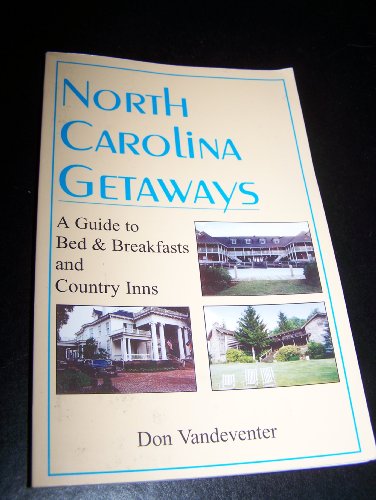 Stock image for North Carolina Getaways: A Guide to Bed and Breakfasts and Country Inns for sale by Wonder Book