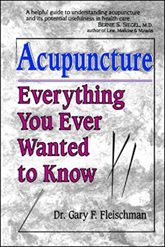 9781886449091: Acupuncture: Everything You Ever Wanted to Know but Were Afraid to Ask