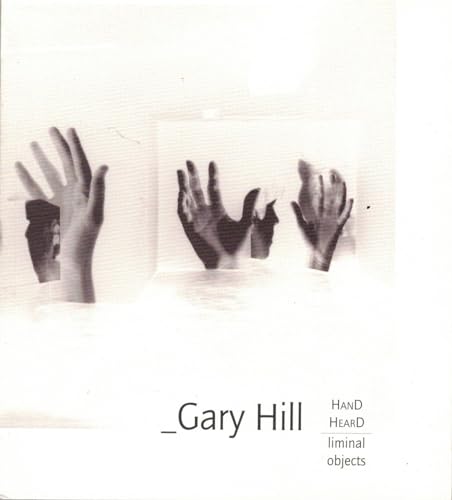 Gary Hill: Hand Heard Liminal Objects (signed by artist)