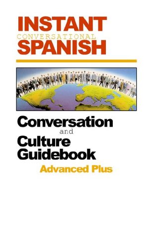 Instant Conversational Spanish: Advanced Plus (9781886463592) by Henning, William; Miles, John