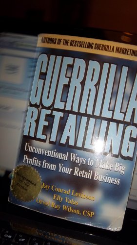 Stock image for Guerrilla Retailing: Unconventional Ways to Make Big Profits from Your Retail Business (Guerrilla Marketing Series) for sale by Ergodebooks