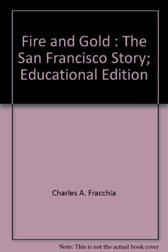 Stock image for Fire & Gold the San Francisco Story for sale by Booketeria Inc.