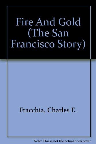 Imagen de archivo de Fire & Gold: The San Francisco Story a la venta por Crossroad Books