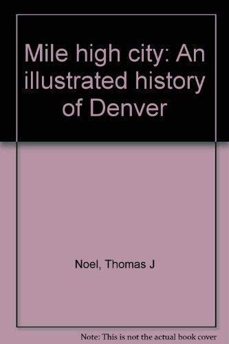 9781886483101: Mile high city: An illustrated history of Denver