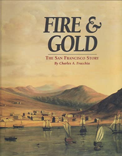 Beispielbild fr Fire & Gold : The San Francisco Story zum Verkauf von Books From California