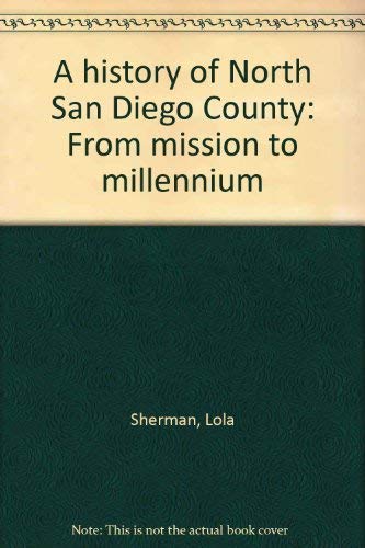 9781886483330: A history of North San Diego County: From mission to millennium