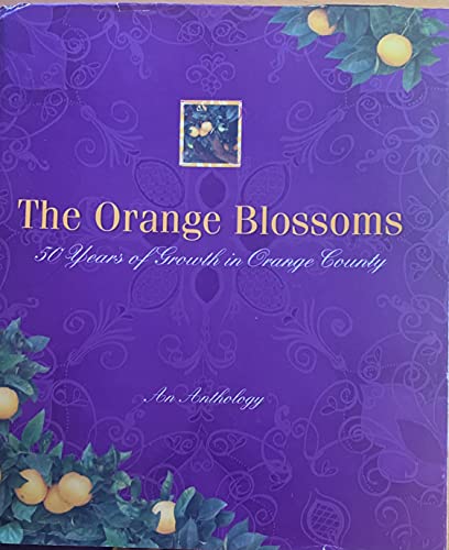 Imagen de archivo de The Orange Blossoms : 50 Years of Growth in Orange County a la venta por Books From California