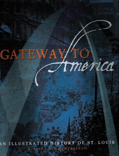 Stock image for Gateway to America: An Illustrated History of St. Louis for sale by HPB-Emerald