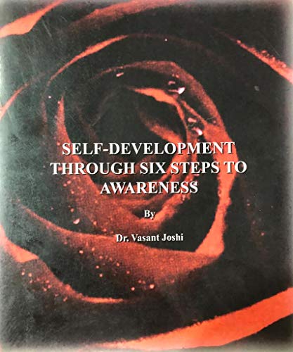 Stock image for Self-development Through Six Steps to Awareness By Dr. Vasant Joshi for sale by Books Puddle