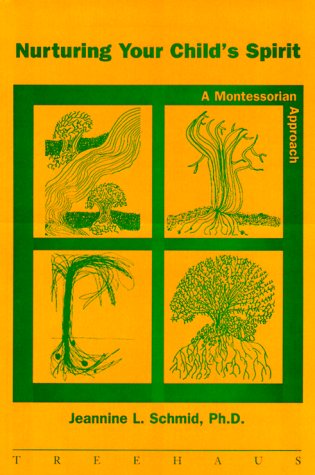Stock image for Nurturing Your Child's Spirit: A Montessorian Approach for sale by HPB-Diamond