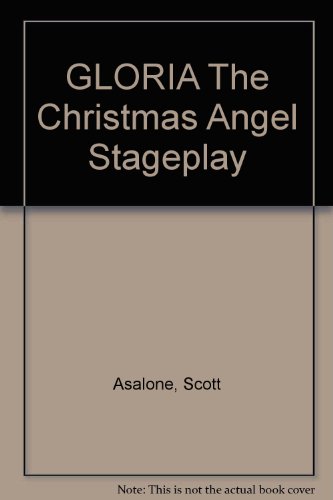 Stock image for GLORIA The Christmas Angel Stageplay El Nagel De Navidad (English and Spanish Edition) Scandin, Mary Jo; Pottebaum, Gerard; Pla Farmer, Angeles and Asalone, Scott for sale by GridFreed
