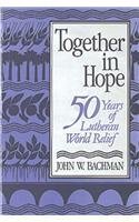9781886513013: Together in Hope: 50 Years of Lutheran World Relief